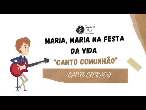 Maria, Maria na Festa da Vida - MÚSICA PARA MISSA