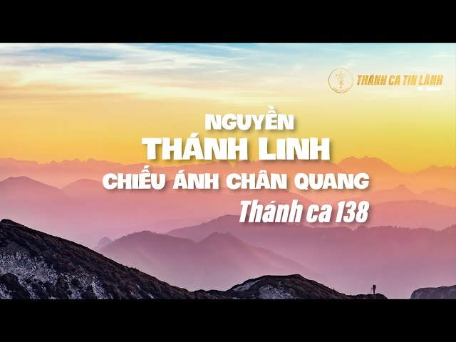 THÁNH CA 138 | NGUYỀN THÁNH LINH CHIẾU ÁNH CHÂN QUANG | KARAOKE THÁNH CA TIN LÀNH