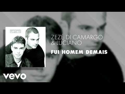 Zezé Di Camargo & Luciano - Fui Homem Demais (Áudio Oficial)