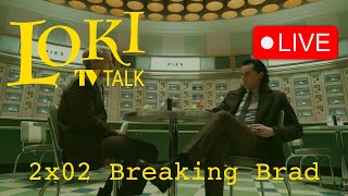 LOKI TV TALK (LIVE): 2X02 Breaking Brad AKA Uh.... Did we miss something!