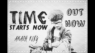 TIME STARTS NOW - AKASH KING - LATEST RAP SONG 2018 - MANISH MK - DYNAMITE MUSIC STUDIO