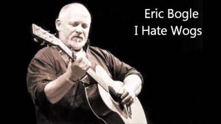 Eric Bogle - I Hate Wogs (Satirical Song)