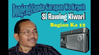 Download lagu Si Rawing Kiwari bag 12 Dongeng Sunda Wa Kepoh mp3 Download lagu Si Rawing Kiwari bag 12 Dongeng Sunda Wa Kepoh mp3