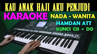 Download lagu Kau Anak Haji Aku Anak Penjudi - Karaoke Nada Wanita | HAMDAN ATT mp3