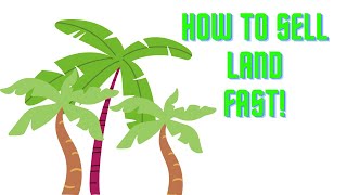 HOW TO SELL LAND FAST