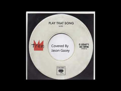 Jason Gazey - Play That Song - Train - Cover Version 2023