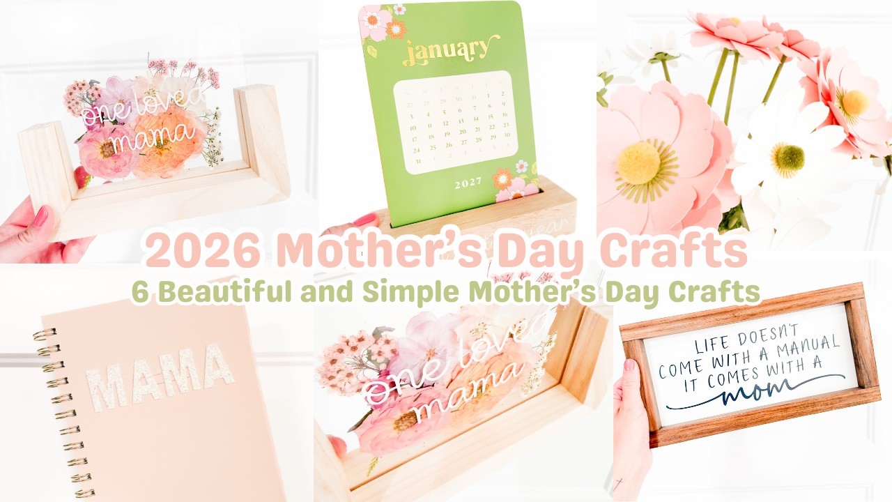 6 Must See Mother's Day Gifts You Can Craft! | 2026 Cricut Mother's Day Crafts