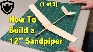How to Build a Balsa Glider - 12" Sandpiper - Part 1