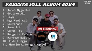 Download lagu Kabeh Nggo Koe || Saktenane ||  Ranompo Balimu || VADESTA FULL ALBUM 2024 #vadesta mp3