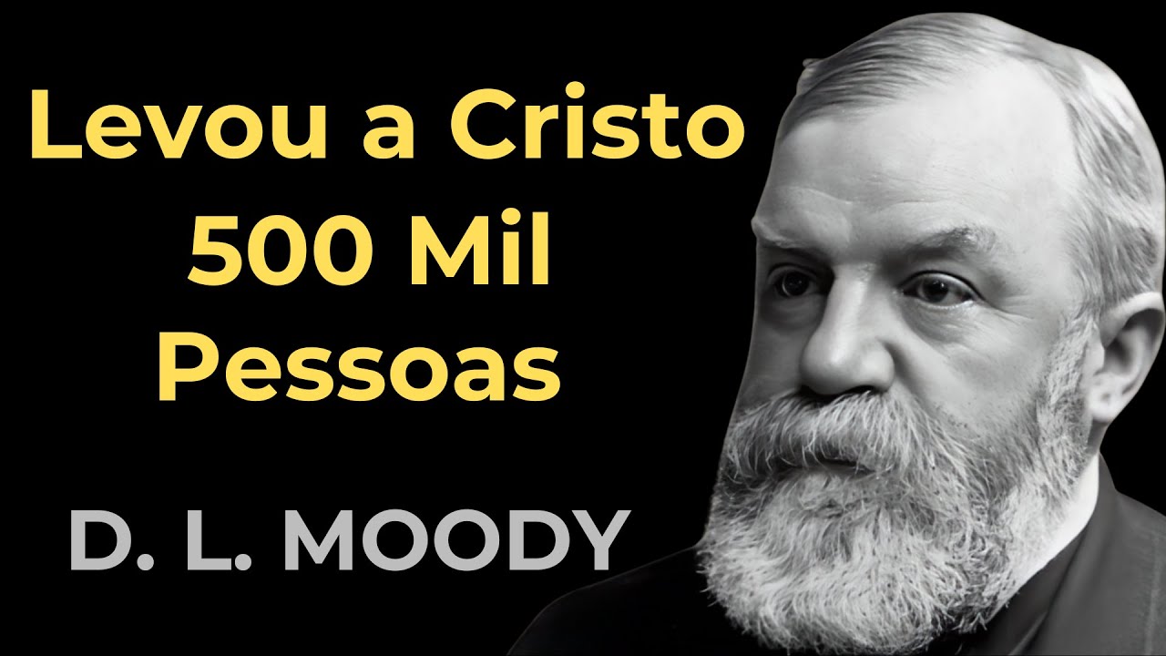 Dwight Lyman Moody - O Homem que se entregou totalmente a Cristo