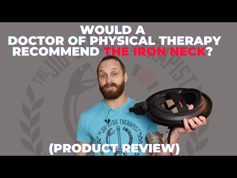 Would A Doctor of Physical Therapy Recommend The Iron Neck?