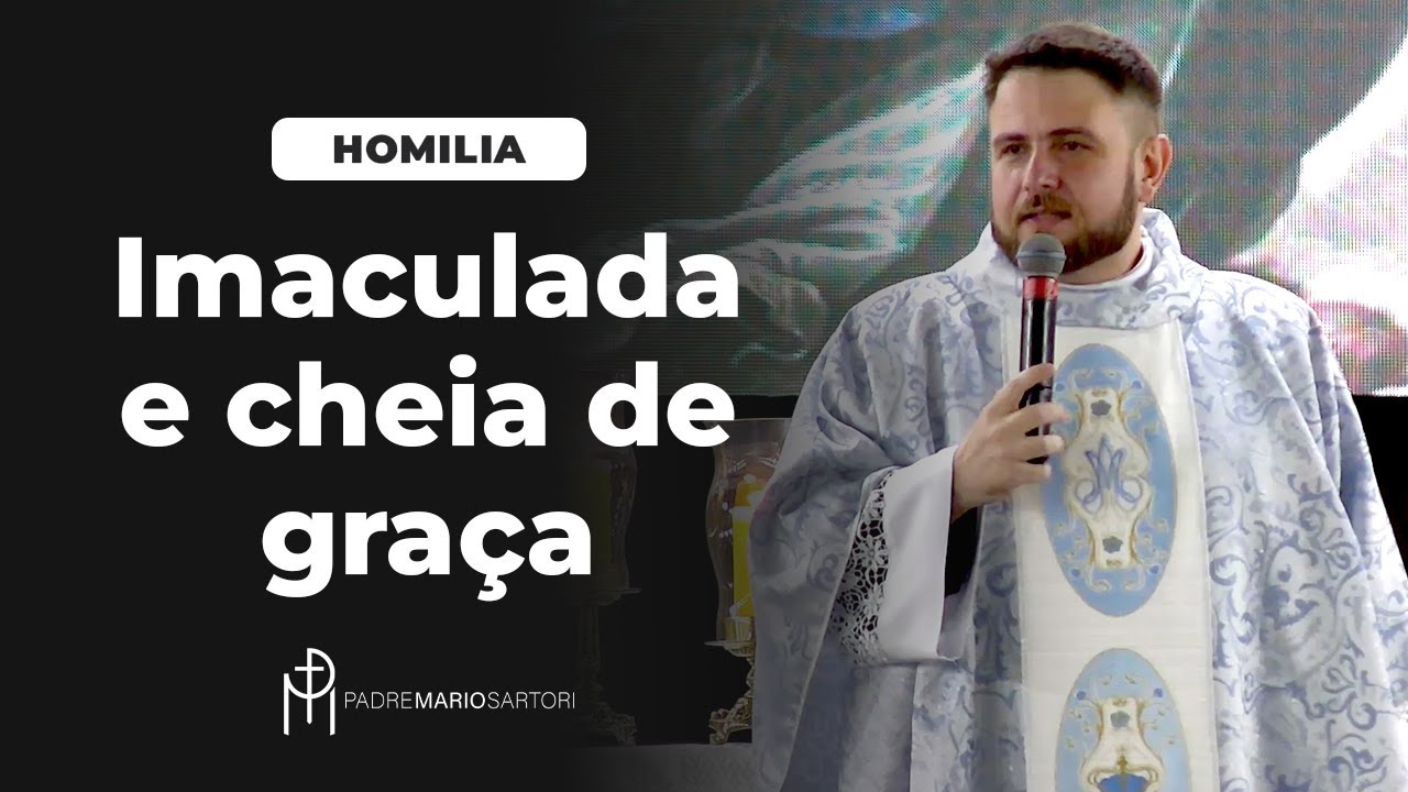 #HOMILIA Imaculada e cheia de graça | Solenidade da Imaculada Conceição | Padre Mario Sartori