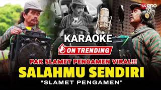 Download lagu KARAOKE (NADA COWOK) - SALAHMU SENDIRI || PAK SLAMET PENGAMEN VIRAL mp3