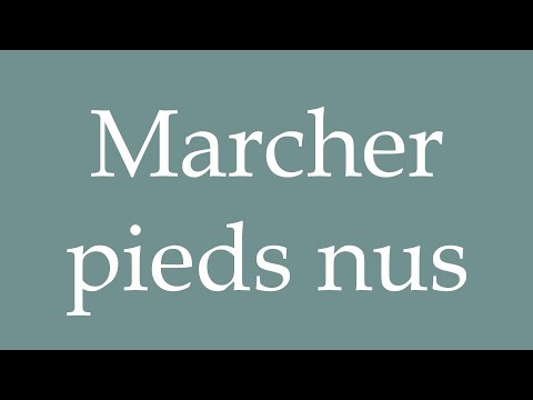 How to Pronounce ''Marcher pieds nus'' (Walk barefoot) Correctly in French