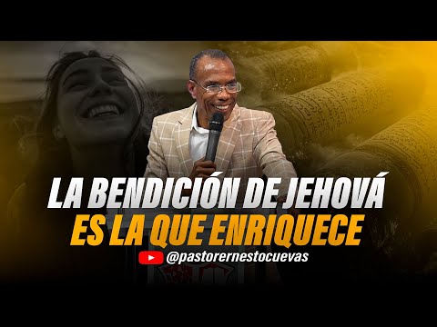 LA BENDICIÓN DE JEHOVÁ ES LA QUE ENRIQUECE | PASTOR ERNESTO CUEVAS