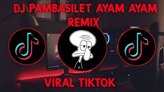 Download lagu DJ PAMBASILET AYAM AYAM  REMIX FULL BASS TIKTOK TERBARU 2021 mp3