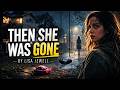 Then She Was Gone | She Vanished Without a Trace… Until Now | Audiobook