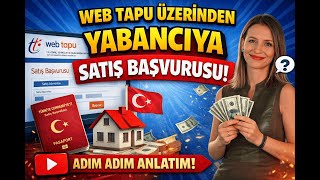 Web Tapu Üzerinden Yabancıya Satış Başvurusu Nasıl Yapılır? (Adım Adım Anlatım)