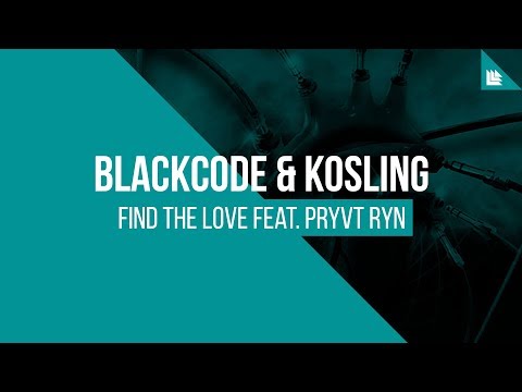 Blackcode & Kosling feat. Pryvt Ryn - Find The Love [FREE DOWNLOAD]
