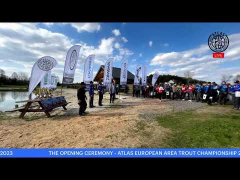 The Opening Ceremony - ATLAS EUROPEAN AREA TROUT CHAMPIONSHIP 2023