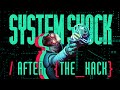 System Shock Critique After The Hack