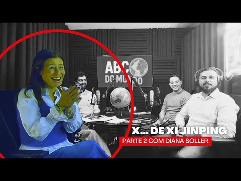 ABC do Mundo - Ep. 4 - Parte 2 - Xi Jinping e China - Com Diana Soller
