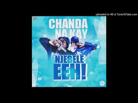 Chanda Na Kay - Njebele Eeh! ( Prod . Fraicy Beats )