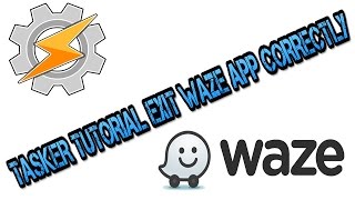 Tasker Tutorial: Exit Waze App Correctly