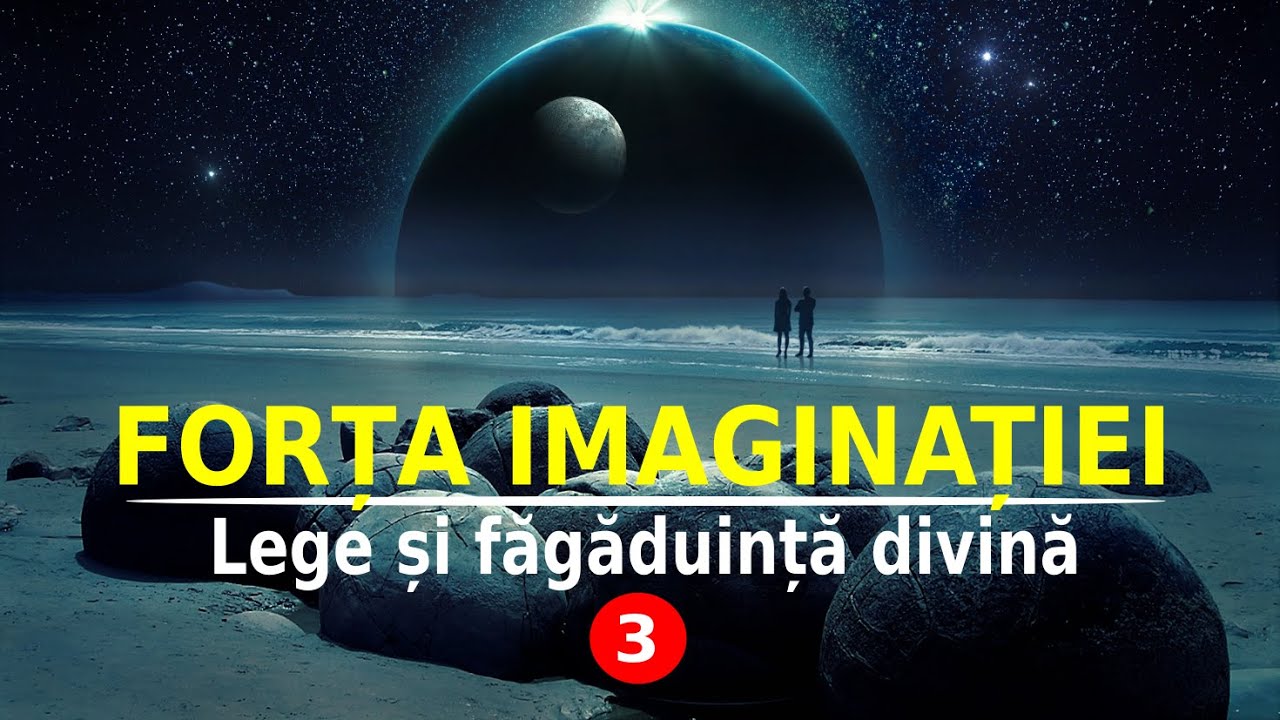 FORȚA IMAGINAȚIEI | LEGE ȘI FĂGĂDUINȚĂ DIVINĂ (3)