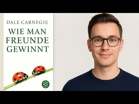 Wie man Freunde gewinnt: Erfolgreich und einflussreich werden | Buchzusammenfassung