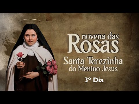 3º Dia | Novena das Rosas - Santa Teresinha do Menino Jesus