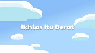 Download lagu Ikhlas Itu Berat - Motion Grapic | Aisyah Rahma mp3