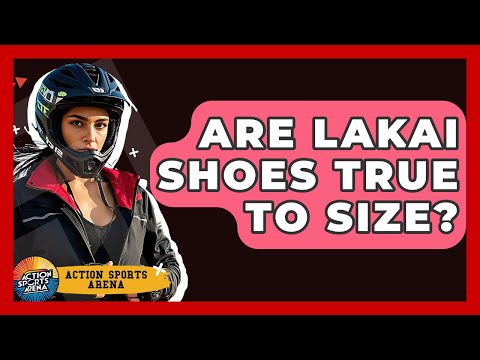 Are Lakai Shoes True To Size? - Action Sports Arena