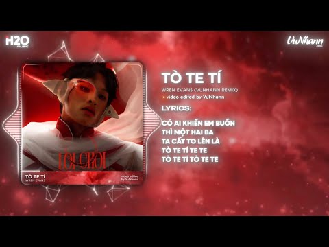 [1 Hour] Tò Te Tí - Wren Evans x VuNhann | Thì Một Hai Ba Ta Cất To Lên Là Tò Te Tí Te Te Remix