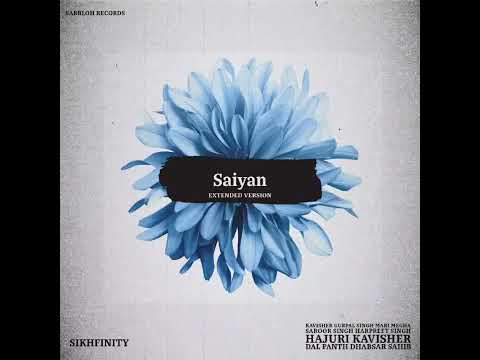 Saiyan (Hajuri Kavisher Dal Panth Dhabsar Sahib) [Extended Version]  Prod By SikhFinity