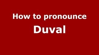 How to pronounce Duval