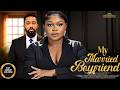 My Married Boyfriend RUTH KADIRI FREDRICK LEONARD 2026 Nigerian Nollywood Movies