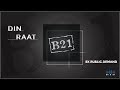 DIN RAAT | B21 BY PUBLIC DEMAND | ZE & ZI