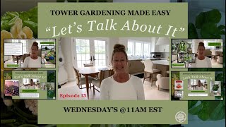Tower Gardening Made Easy "Let's Talk About It" Episode 13 #gardening #farming #hydroponicgardening