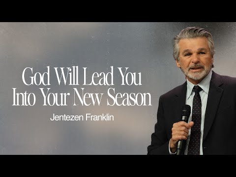 God Will Lead You Into Your New Season | Jentezen Franklin