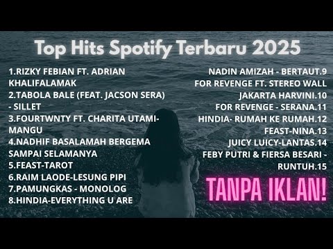 Top Hits Spotify 2025 - Kumpulan Lagu Indonesia - Terbaru 2025 top Hits Spotify - Tanpa Iklan # 2