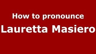 How to pronounce Lauretta Masiero