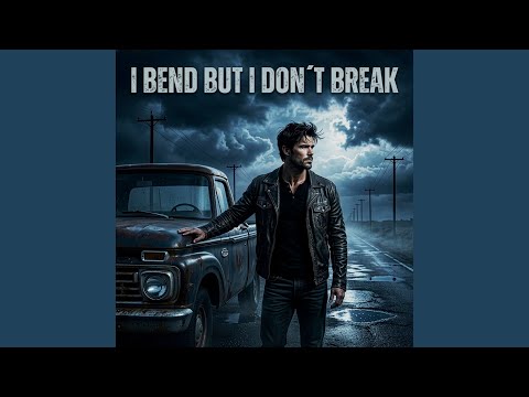 I Bend but I Don't Break