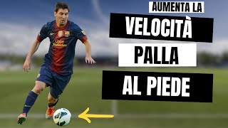 COME AUMENTARE LA VELOCITÀ CON LA PALLA AL PIEDE ● Esercizi di Messi,Pato,Ronaldo