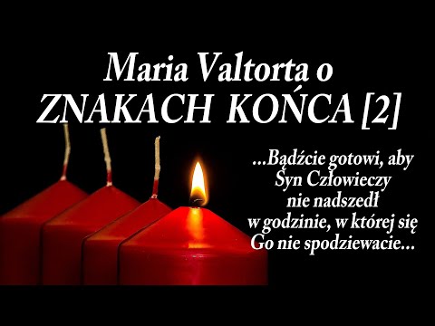 ZNAKI KOŃCA CZASÓW I ŚWIATA - Maria Valtorta [2] - O CZUWANIU