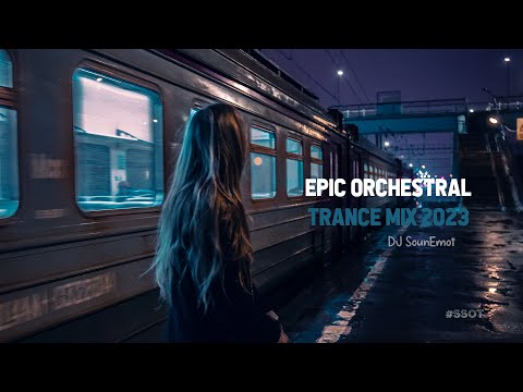 Epic Orchestral Symphony of Trance Mix 2023 - @ DJ Sounlanne #SSOT