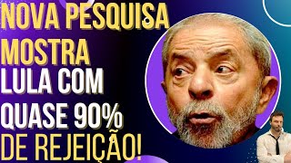 URGENTE: pesquisa QAEST mostra Lula com quase 90% de rejeição!