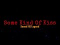Sound Of Legend - Some Kind Of Kiss (Lyrics Video)