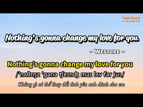 Học tiếng Anh qua bài hát-Nothing's gonna change my love for you-(Lyrics+Kara+Vietsub)-Thaki English