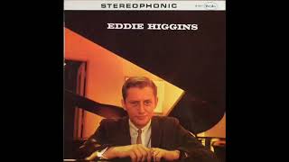 Eddie Higgins   Eddie Higgins Full Album